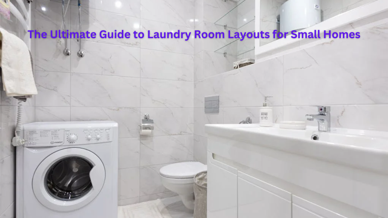 The Ultimate Guide to Laundry Room Designs for Small Home